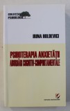 PSIHOTERAPIA ANXIETATII - ABORDARI COGNITIV - COMPORTAMENTALE de IRINA HOLDEVICI , 2011