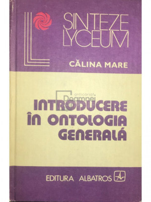 Călina Mare - Introducere &amp;icirc;n ontologia generală (editia 1980) foto