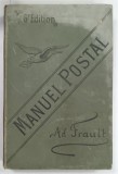MANUEL POSTAL THEORIQUE ET PRATIQUE par ADRIEN FRAULT , EDITIE DE SFARSIT DE SECOL XIX