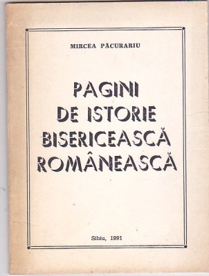 MIRCEA PACURARIU - PAGINI DE ISTORIE BISERICEASCA ROMANEASCA foto