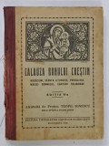 CALAUZA BUNULUI CRESTIN : RUGACIUNI , SFANTA LITURGHIE , PARACLISUL MAICEI DOMNULI , CANTARI RELIGIOASE , de TEOFIL IONESCU , 1936