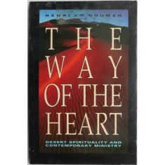 The Way of the Heart. Desert spirituality and Contemporary Ministry &ndash; Henri J. M. Nouwen