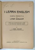 I LEARN ENGLISH , CURS PRACTIC DE LIMBA ENGLEZA de I. - AUREL CANDREA , 1937