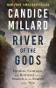 River of the Gods: Genius, Courage, and Betrayal in the Search for the Source of the Nile