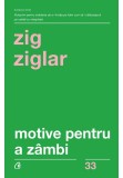 MOTIVE PENTRU A ZAMBI - Zig Ziglar - Curtea Veche