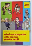 MICA ENCICLOPEDIE A ROMANIEI PENTRU COPII de SILVIU NEGUT si MARIUS - CRISTIAN NEACSU , ilustratii de NIKO BARUN , 2017