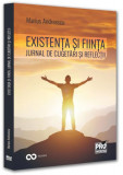 Existență și ființă. Jurnal de cugetări și reflecții - Paperback brosat - Pro Universitaria