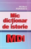 Cumpara ieftin Mic dictionar de istorie/Petrut Parvescu