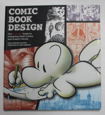 COMIC BOOK DESIGN - THE ESSENTIAL GUIDE TO DESIGNING GREAT COMICS AND GRAPHIC NOVELS by GARY SPENCER MILLIDGE , 2009 foto