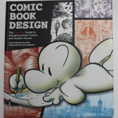 COMIC BOOK DESIGN - THE ESSENTIAL GUIDE TO DESIGNING GREAT COMICS AND GRAPHIC NOVELS by GARY SPENCER MILLIDGE , 2009