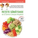 Retete sanatoase de la Centrul Lifestyle Herghelia - 365 retete testate Zero colesterol. Noi retete pentru intoleranta la gluten, boli digestive infla