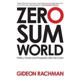 Carte straina Zero-Sum World Engleza - Criza Economica Relatii Internationale Globalizare