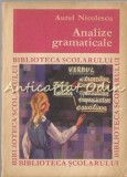 Analize Gramaticale - Aurel Nicolescu, Editura Tineretului, 1969, 270 pagini
