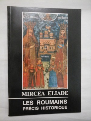 LES ROUMAINS PRECIS HISTORIQUE - MIRCEA ELIADE foto