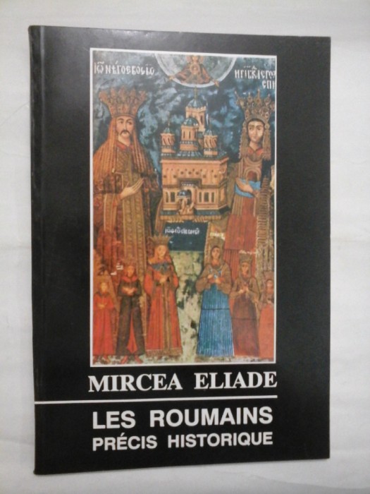 LES ROUMAINS PRECIS HISTORIQUE - MIRCEA ELIADE