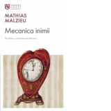 Mecanica inimii - Mathias Malzieu, Mihaela Toma Udriste