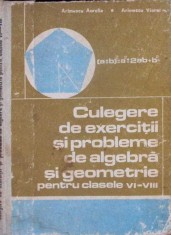 CULEGERE DE EXERCITII SI PROBLEME DE ALGEBRA SI GEOMETRIE PENTRU CLASELE VI-VIII-AURELIA ARIMESCU, VIOREL A-333996