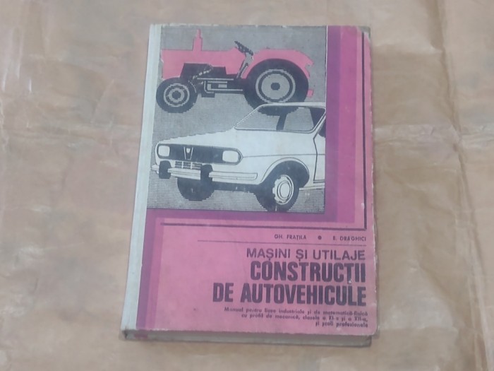 GH.FRATILA \ E.DRAGHICI - MASINI SI UTILAJE CONSTRUCTII DE AUTOVEHICULE