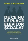 Cumpara ieftin De Ce Nu Le Place Elevilor Scoala?, Daniel T. Willingham - Editura Paralela 45