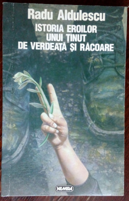 RADU ALDULESCU-ISTORIA EROILOR UNUI TINUT DE VERDEATA SI RACOARE(1997/DEDICATIE) foto