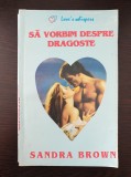 SA VORBIM DESPRE DRAGOSTE - Sandra Brown