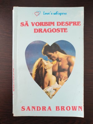 SA VORBIM DESPRE DRAGOSTE - Sandra Brown foto