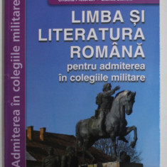 LIMBA SI LITERATURA ROMANA PENTRU ADMITEREA IN COLEGIILE MILITARE , editie coordonata de IRINA - ROXANA GEORGESCU , 2023