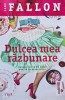 Dulcea mea razbunare - Jane Fallon