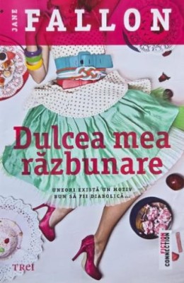 Dulcea mea razbunare - Jane Fallon foto