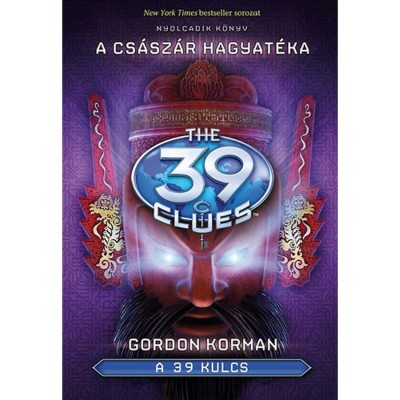 A 39 kulcs 8. - A cs&amp;aacute;sz&amp;aacute;r hagyat&amp;eacute;ka - Gordon Korman foto