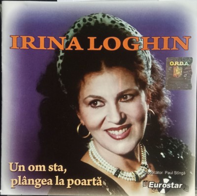 CD Irina Loghin &amp;lrm;&amp;ndash; Un om sta, pl&amp;acirc;ngea la poartă populara foto