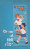 Sintem al tarii viitor. Cantece pentru pionieri si scolari