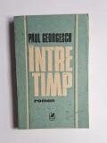 &Icirc;ntre timp &ndash; Aut. Paul Georgescu, Ed. Cartea Rom&acirc;nească, 1990