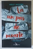 LA UN PAS DE MOARTE , AL TREILEA VOLUM AL SERIEI CRIMA PERFECTA , roman de HOLLY JACKSON , 2022