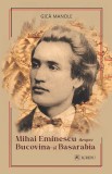 Mihai Eminescu Despre Bucovina Si Basarabia - Gica Manole