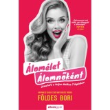 &Aacute;lom&eacute;let &Aacute;lomnők&eacute;nt - &Uacute;tmutat&oacute; a teljes &eacute;lethez 7 l&eacute;p&eacute;sben - F&ouml;ldes Bori