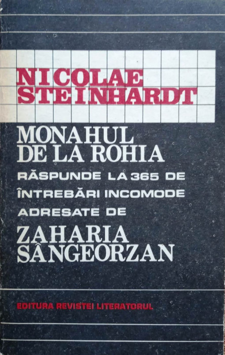 MONAHUL DE LA ROHIA RĂSPUNDE LA 365 DE &Icirc;NTREBĂRI - NICOLAE STEINHARDT, s