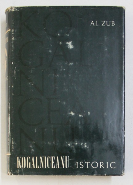 MIHAIL KOGALNICEANU ISTORIC de AL. ZUB , 1974 MIHAIL KOGALNICEANU ISTORIC de AL. ZUB , 1974