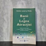 Esther și Jerry Hicks - Banii și Legea Atracției. &Icirc;nvață cum poți atrage &icirc;n viața ta bogăția, o stare de sănătate și de fericire perfectă