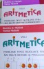 ARITMETICA PROBLEME TIPICE REZOLVATE PRIN MAI MULTE METODE SI ,,,2 VOL PARAIALA