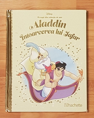 Aladdin. Intoarcerea lui Jafar. Disney. Povesti din colectia de aur Nr. 45 foto