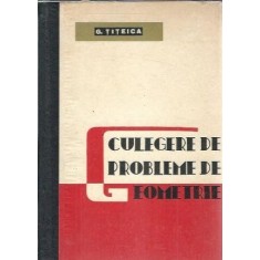 Culegere de probleme de geometrie - G. Titeica