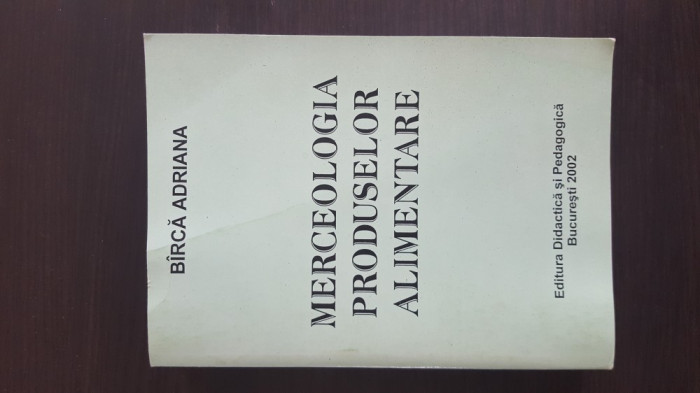 Merceologia Produselor Alimentare - Birca Adriana. 2002