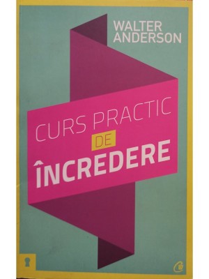 Walter Anderson - Curs practic de incredere (Editia: 2012) foto
