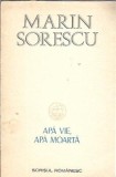 Apa vie, apa moarta de Marin Sorescu - Editura Scrisul Rom&acirc;nesc, 1987, 182 pagini, Editie Veche
