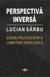 Lucian S&acirc;rbu - Perspectiva Inversa - Carti Non-fictiune Paperback Brosat