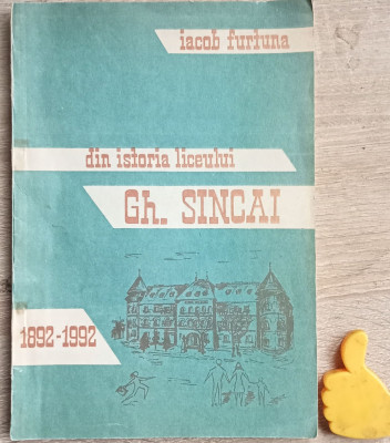 Din istoria liceului &amp;quot;Gheorghe Sincai&amp;quot; 1892-1992 Iacob Furtuna foto