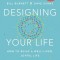 Designing Your Life: How to Build a Well-Lived, Joyful Life