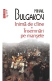 Cumpara ieftin Inima De Caine Top 10+ Nr.36, Mihail Bulgakov - Editura Polirom