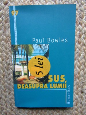 Paul Bowles - Sus, deasupra lumii foto